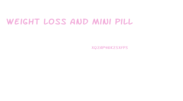 Weight Loss And Mini Pill