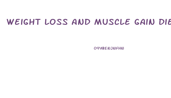 Weight Loss And Muscle Gain Diet Plan Pdf
