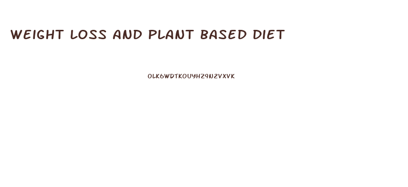 Weight Loss And Plant Based Diet