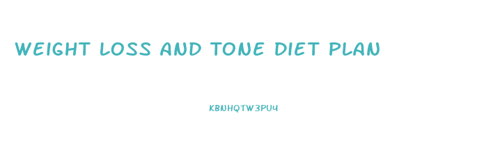 Weight Loss And Tone Diet Plan