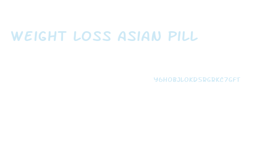 Weight Loss Asian Pill