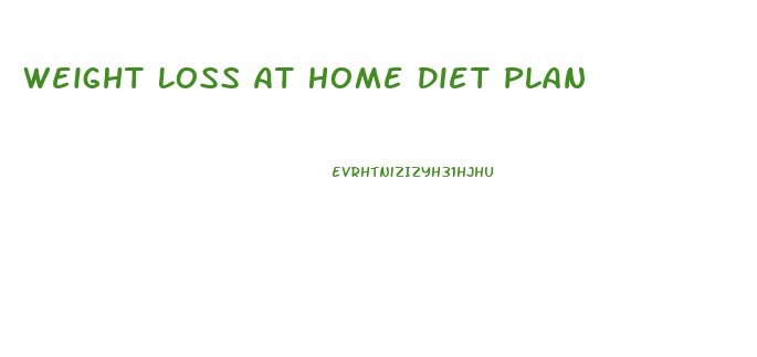 Weight Loss At Home Diet Plan