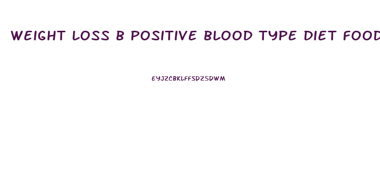 Weight Loss B Positive Blood Type Diet Food List