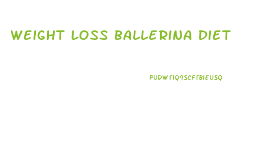 Weight Loss Ballerina Diet