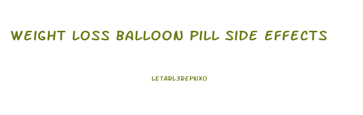 Weight Loss Balloon Pill Side Effects