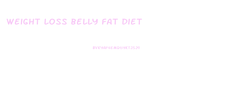 Weight Loss Belly Fat Diet