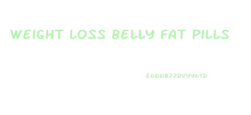 Weight Loss Belly Fat Pills