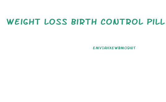 Weight Loss Birth Control Pill