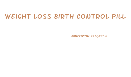 Weight Loss Birth Control Pill