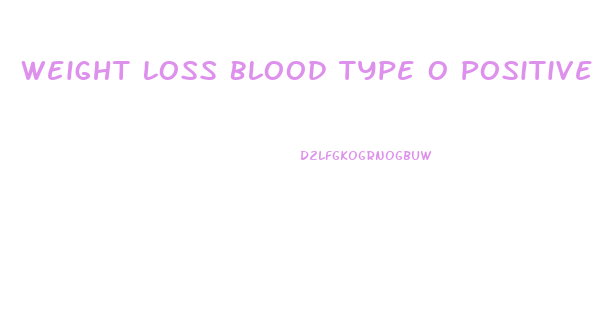 Weight Loss Blood Type O Positive Diet Food List Pdf