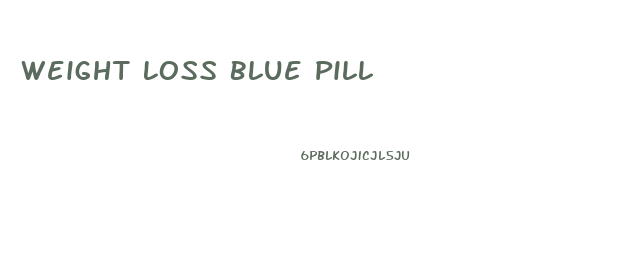 Weight Loss Blue Pill
