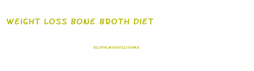 Weight Loss Bone Broth Diet