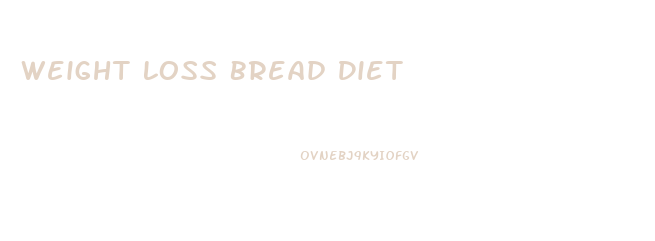 Weight Loss Bread Diet