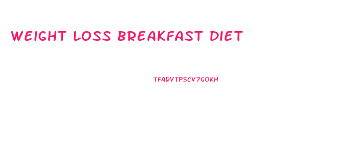 Weight Loss Breakfast Diet