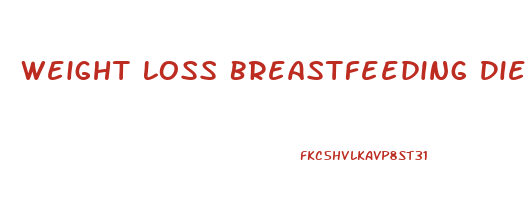 Weight Loss Breastfeeding Diet