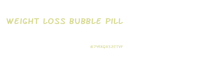 Weight Loss Bubble Pill