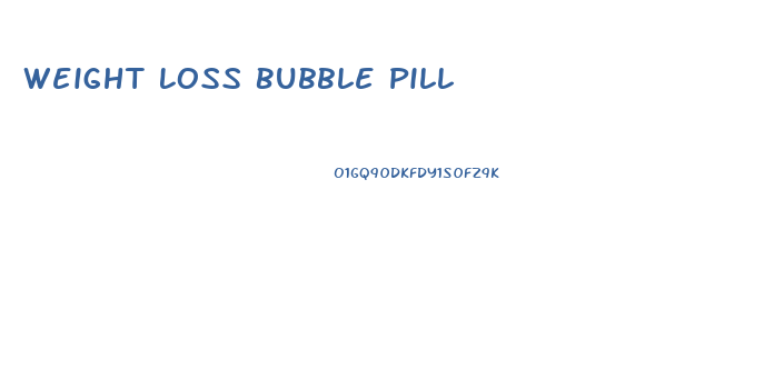 Weight Loss Bubble Pill