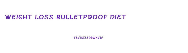 Weight Loss Bulletproof Diet