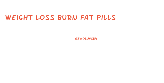 Weight Loss Burn Fat Pills