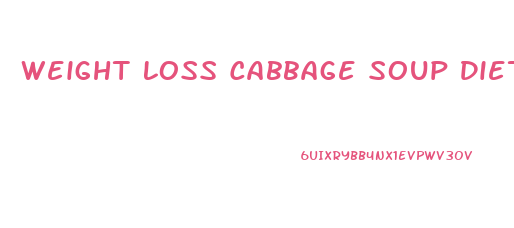 Weight Loss Cabbage Soup Diet