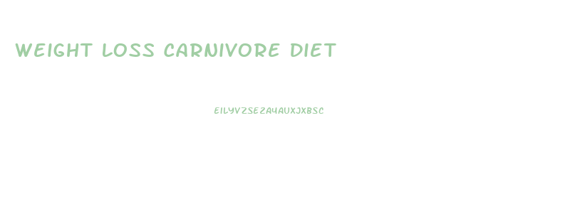 Weight Loss Carnivore Diet