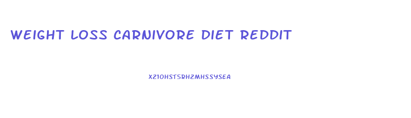 Weight Loss Carnivore Diet Reddit