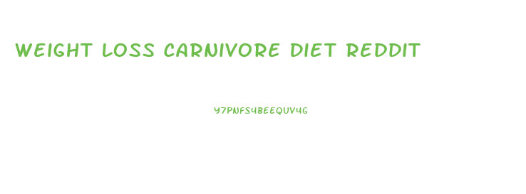 Weight Loss Carnivore Diet Reddit