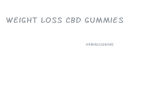 Weight Loss Cbd Gummies