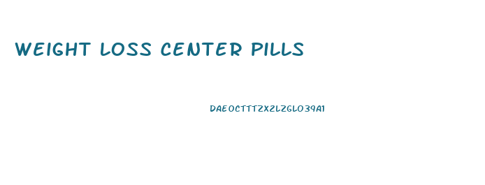 Weight Loss Center Pills