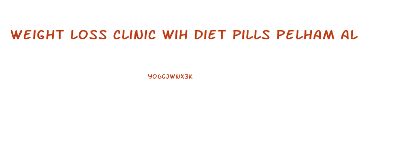 Weight Loss Clinic Wih Diet Pills Pelham Al