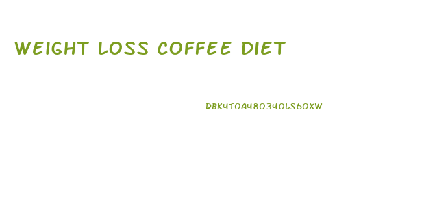 Weight Loss Coffee Diet