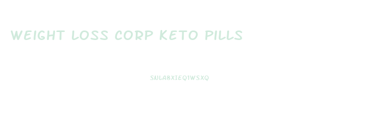 Weight Loss Corp Keto Pills