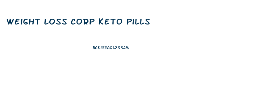 Weight Loss Corp Keto Pills
