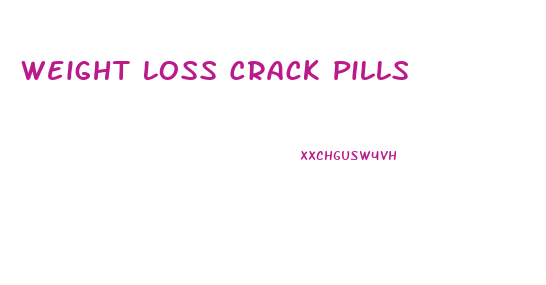 Weight Loss Crack Pills
