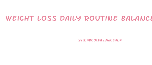 Weight Loss Daily Routine Balanced Diet Chart