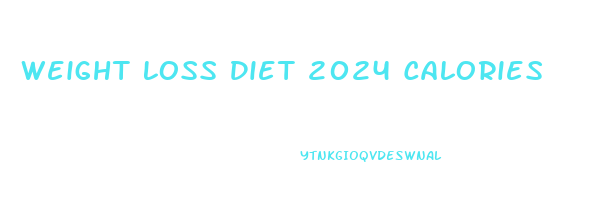 Weight Loss Diet 2024 Calories
