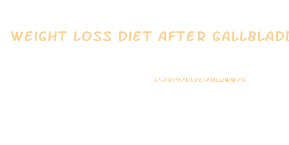 Weight Loss Diet After Gallbladder Removal
