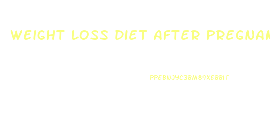 Weight Loss Diet After Pregnancy