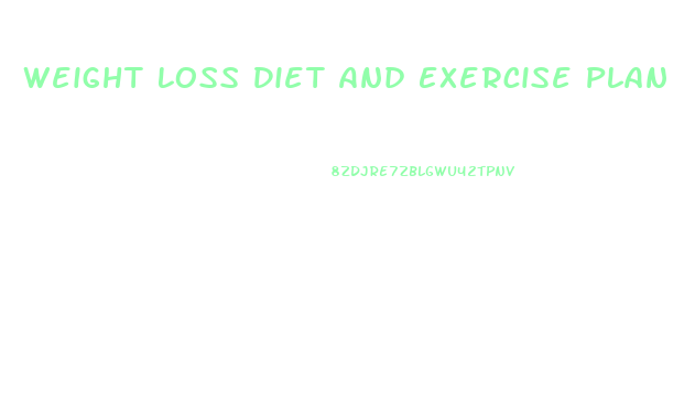 Weight Loss Diet And Exercise Plan