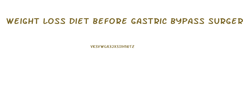 Weight Loss Diet Before Gastric Bypass Surgery