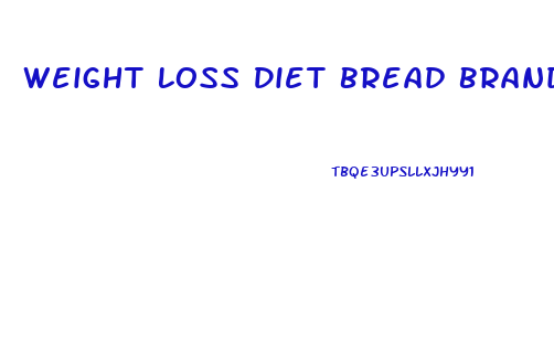 Weight Loss Diet Bread Brands