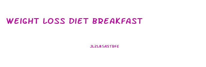 Weight Loss Diet Breakfast