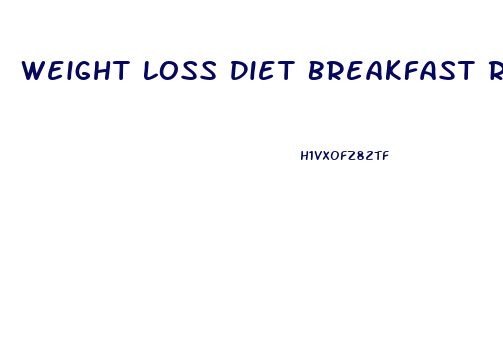 Weight Loss Diet Breakfast Recipes