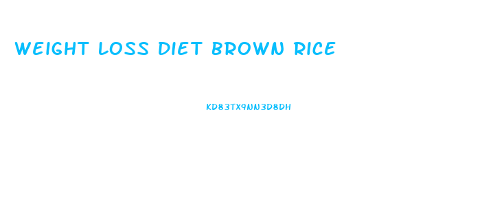 Weight Loss Diet Brown Rice