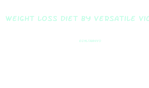 Weight Loss Diet By Versatile Vicky