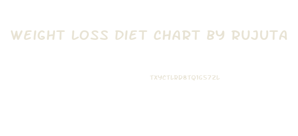 Weight Loss Diet Chart By Rujuta