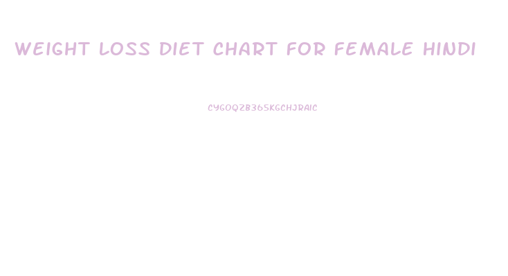 Weight Loss Diet Chart For Female Hindi