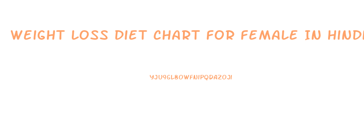 Weight Loss Diet Chart For Female In Hindi
