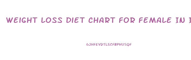 Weight Loss Diet Chart For Female In India