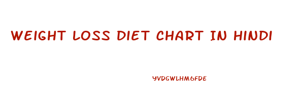 Weight Loss Diet Chart In Hindi